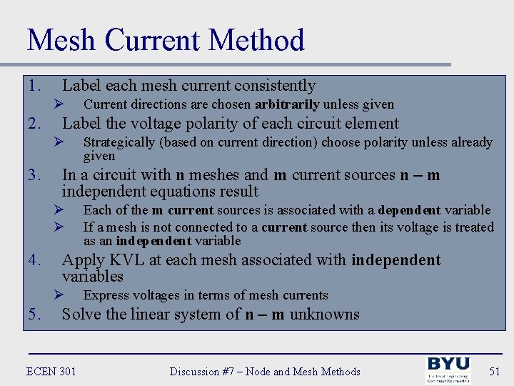 Mesh Current Method 1. Label each mesh current consistently Ø 2. Label the voltage