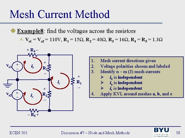 Mesh Current Method u Example 8: find the voltages across the resistors Ù Vs