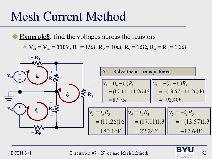 Mesh Current Method u Example 8: find the voltages across the resistors Ù Vs