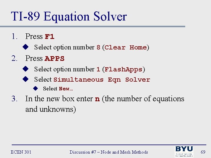 TI-89 Equation Solver 1. Press F 1 u Select option number 8 (Clear Home)