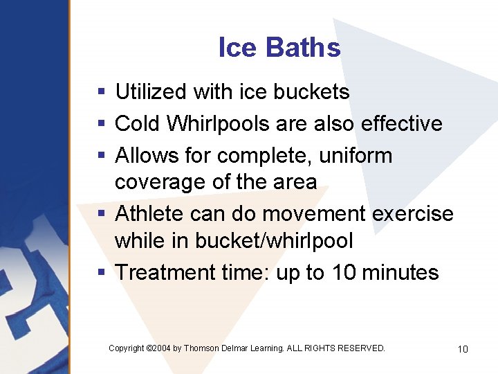 Ice Baths § Utilized with ice buckets § Cold Whirlpools are also effective §