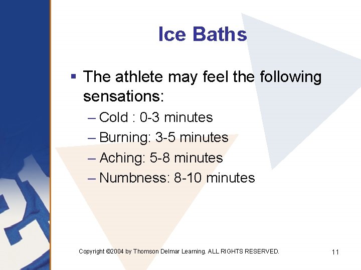 Ice Baths § The athlete may feel the following sensations: – Cold : 0