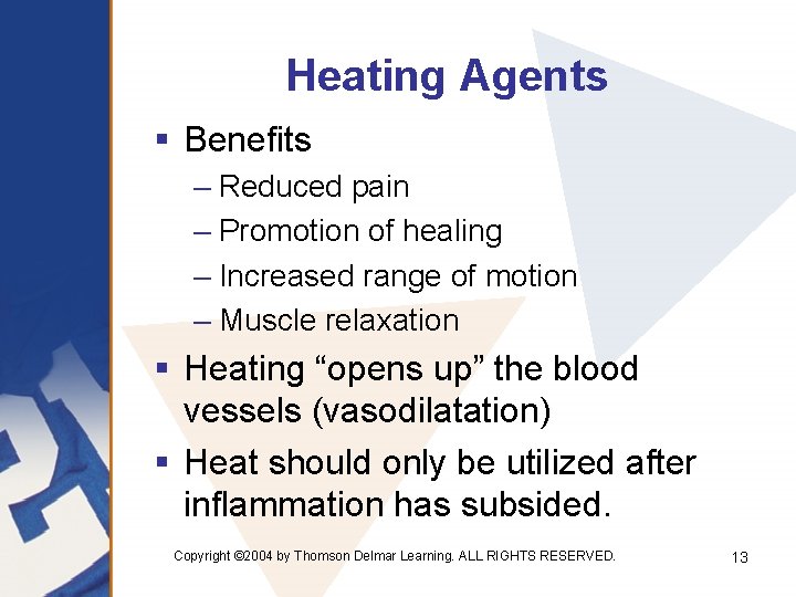 Heating Agents § Benefits – Reduced pain – Promotion of healing – Increased range