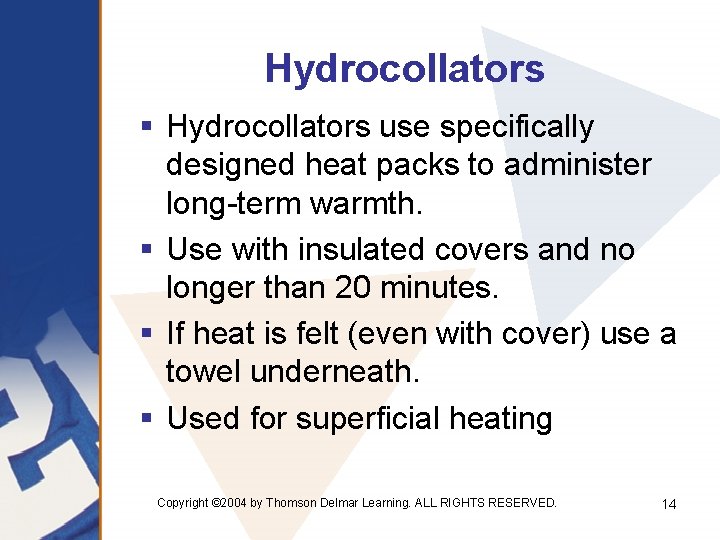 Hydrocollators § Hydrocollators use specifically designed heat packs to administer long-term warmth. § Use