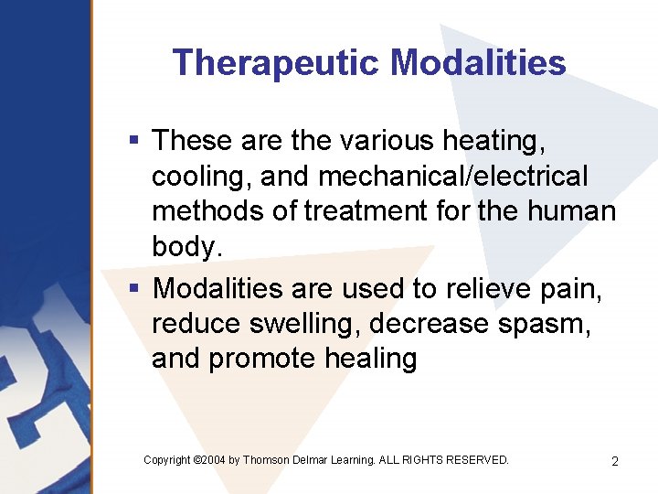 Therapeutic Modalities § These are the various heating, cooling, and mechanical/electrical methods of treatment