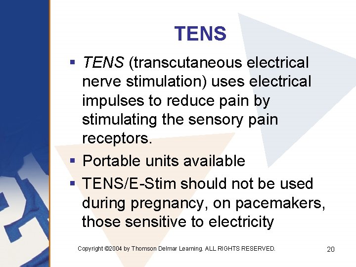 TENS § TENS (transcutaneous electrical nerve stimulation) uses electrical impulses to reduce pain by