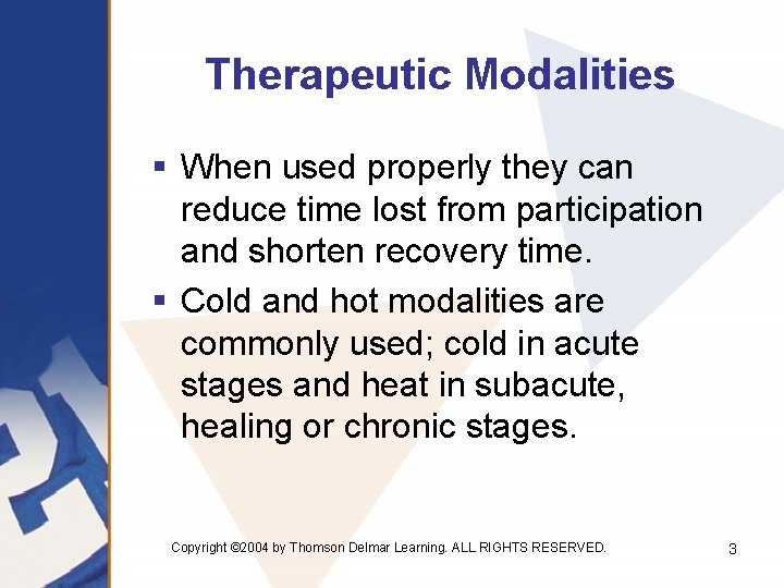 Therapeutic Modalities § When used properly they can reduce time lost from participation and