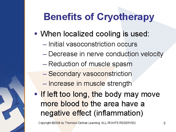 Benefits of Cryotherapy § When localized cooling is used: – Initial vasoconstriction occurs –