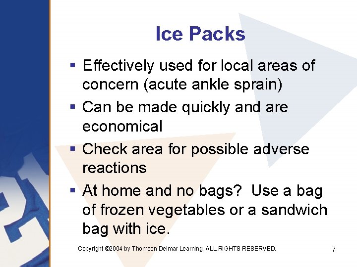 Ice Packs § Effectively used for local areas of concern (acute ankle sprain) §