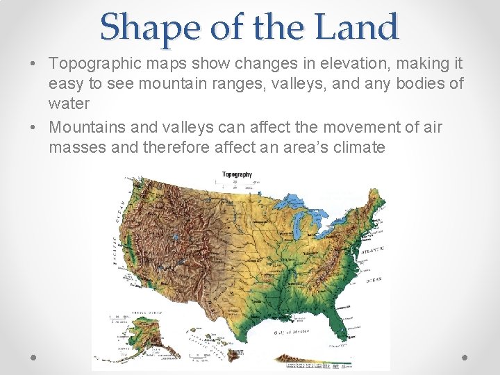 Shape of the Land • Topographic maps show changes in elevation, making it easy