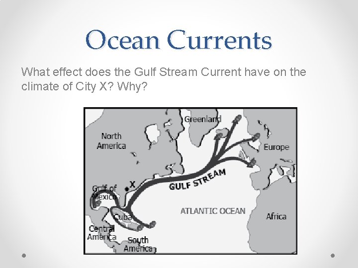 Ocean Currents What effect does the Gulf Stream Current have on the climate of