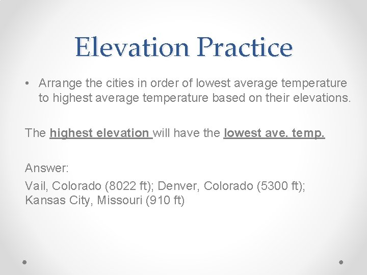 Elevation Practice • Arrange the cities in order of lowest average temperature to highest