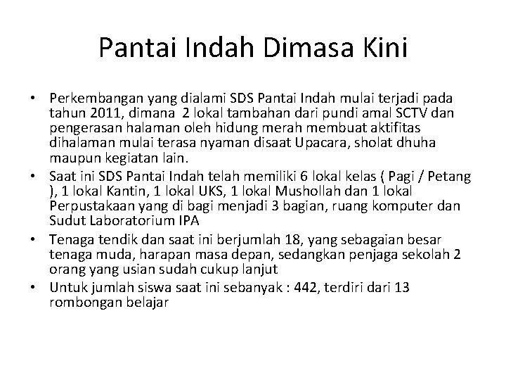 Pantai Indah Dimasa Kini • Perkembangan yang dialami SDS Pantai Indah mulai terjadi pada