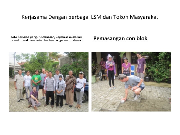 Kerjasama Dengan berbagai LSM dan Tokoh Masyarakat Foto bersama pengurus yayasan, kepala sekolah dan