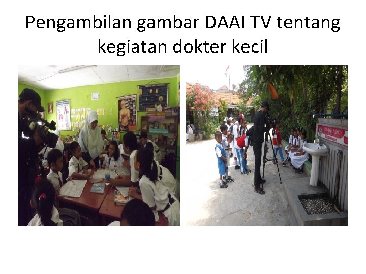 Pengambilan gambar DAAI TV tentang kegiatan dokter kecil 