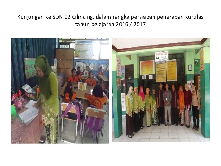 Kunjungan ke SDN 02 Cilincing, dalam rangka persiapan penerapan kurtilas tahun pelajaran 2016 /
