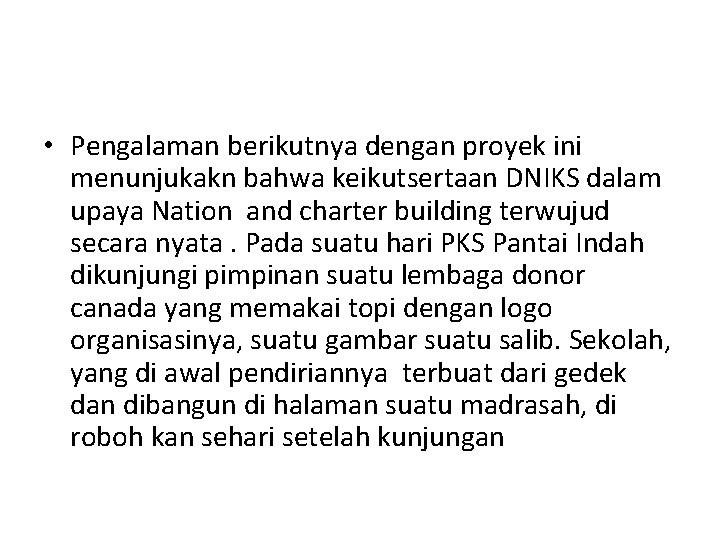  • Pengalaman berikutnya dengan proyek ini menunjukakn bahwa keikutsertaan DNIKS dalam upaya Nation