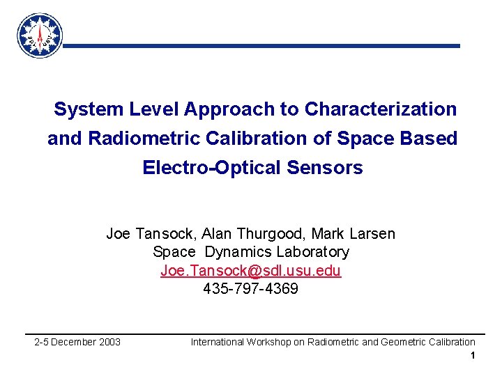 System Level Approach to Characterization and Radiometric Calibration of Space Based Electro-Optical Sensors Joe