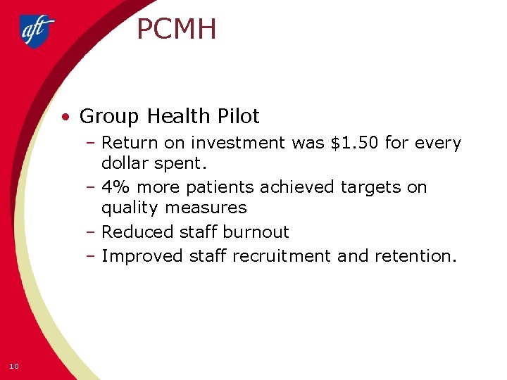 PCMH • Group Health Pilot – Return on investment was $1. 50 for every