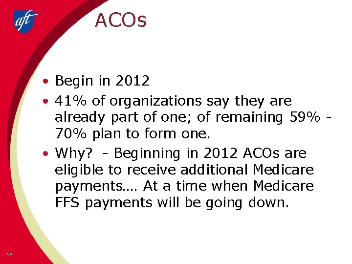 ACOs • Begin in 2012 • 41% of organizations say they are already part