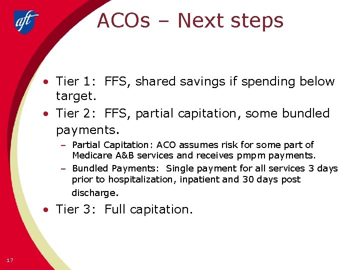 ACOs – Next steps • Tier 1: FFS, shared savings if spending below target.
