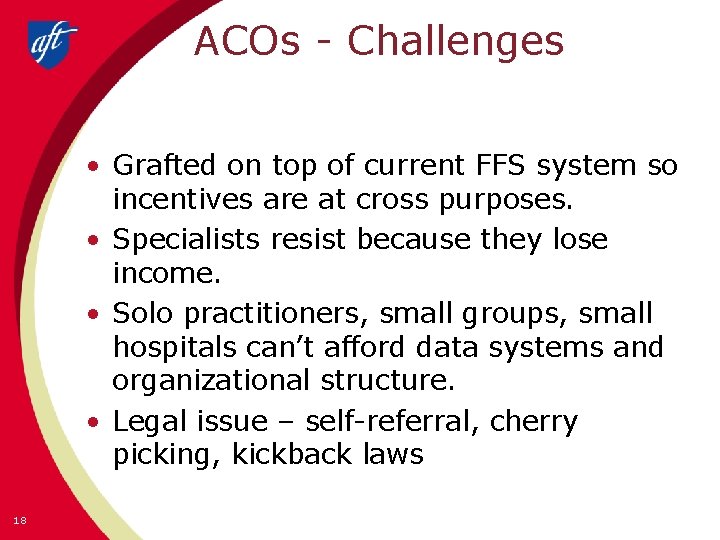 ACOs - Challenges • Grafted on top of current FFS system so incentives are