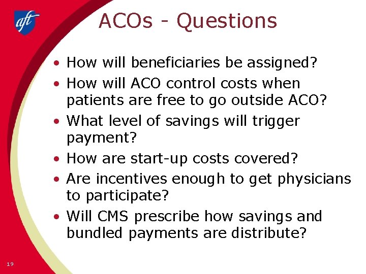 ACOs - Questions • How will beneficiaries be assigned? • How will ACO control