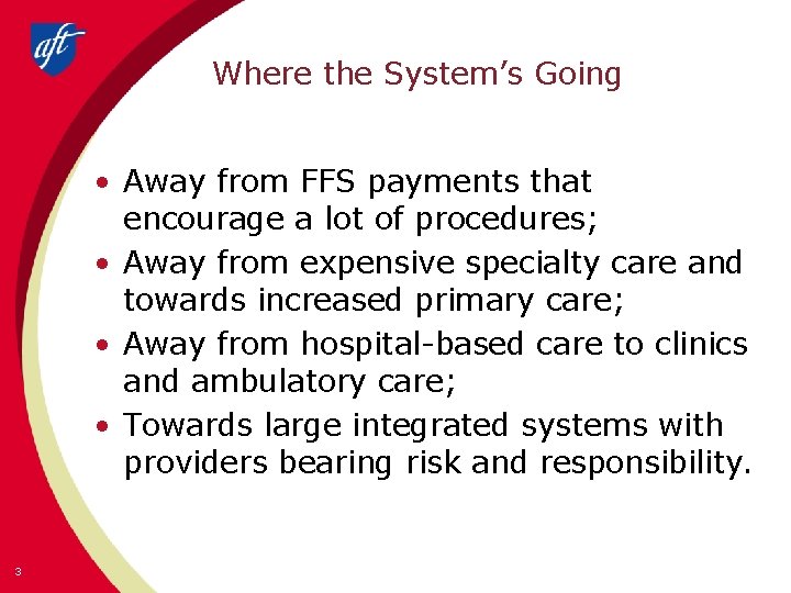 Where the System’s Going • Away from FFS payments that encourage a lot of