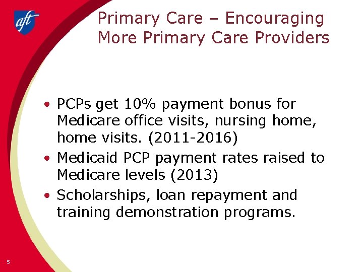 Primary Care – Encouraging More Primary Care Providers • PCPs get 10% payment bonus