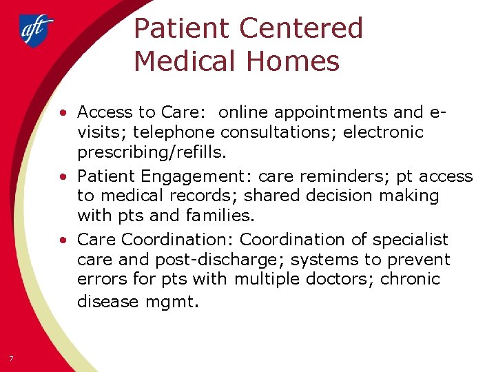 Patient Centered Medical Homes • Access to Care: online appointments and evisits; telephone consultations;