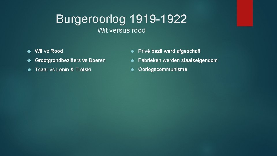 Burgeroorlog 1919 -1922 Wit versus rood Wit vs Rood Privé bezit werd afgeschaft Grootgrondbezitters