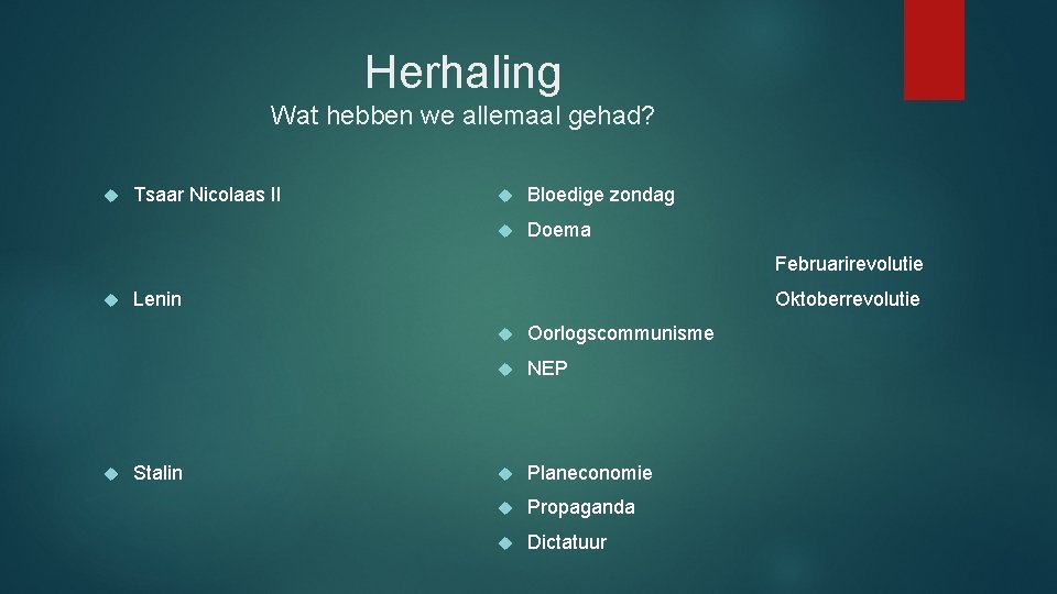 Herhaling Wat hebben we allemaal gehad? Tsaar Nicolaas II Bloedige zondag Doema Februarirevolutie Oktoberrevolutie