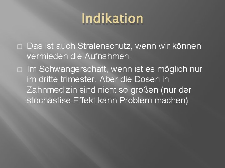 Indikation � � Das ist auch Stralenschutz, wenn wir können vermieden die Aufnahmen. Im