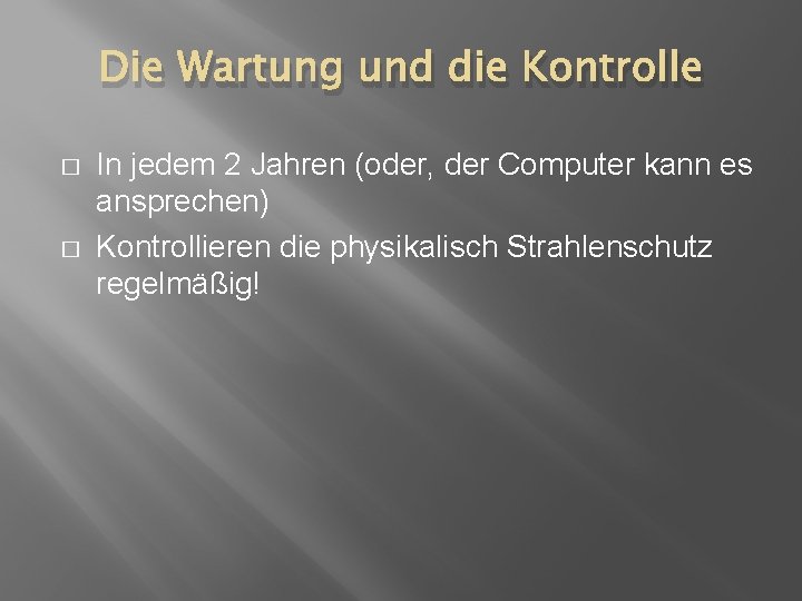Die Wartung und die Kontrolle � � In jedem 2 Jahren (oder, der Computer