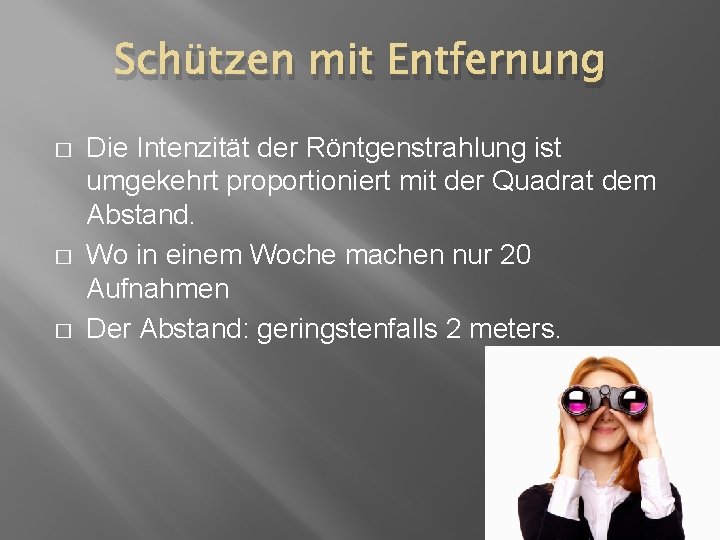 Schützen mit Entfernung � � � Die Intenzität der Röntgenstrahlung ist umgekehrt proportioniert mit