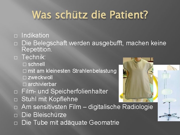 Was schütz die Patient? � � � Indikation Die Belegschaft werden ausgebufft, machen keine