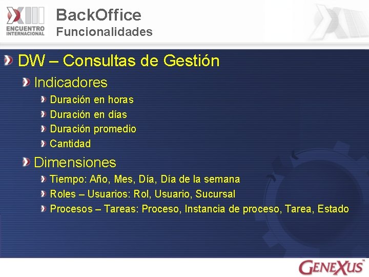 Back. Office Funcionalidades DW – Consultas de Gestión Indicadores Duración en horas Duración en