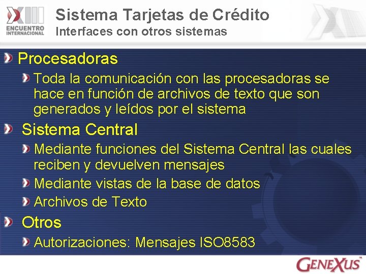 Sistema Tarjetas de Crédito Interfaces con otros sistemas Procesadoras Toda la comunicación con las