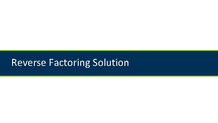 Reverse Factoring Solution 