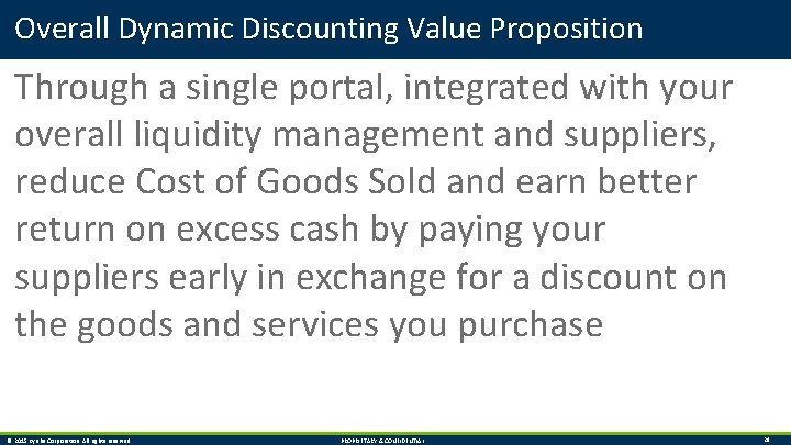 Overall Dynamic Discounting Value Proposition Through a single portal, integrated with your overall liquidity