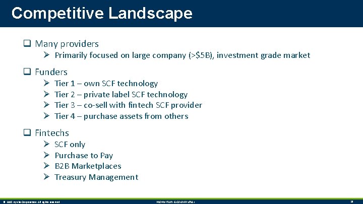 Competitive Landscape q Many providers Ø Primarily focused on large company (>$5 B), investment