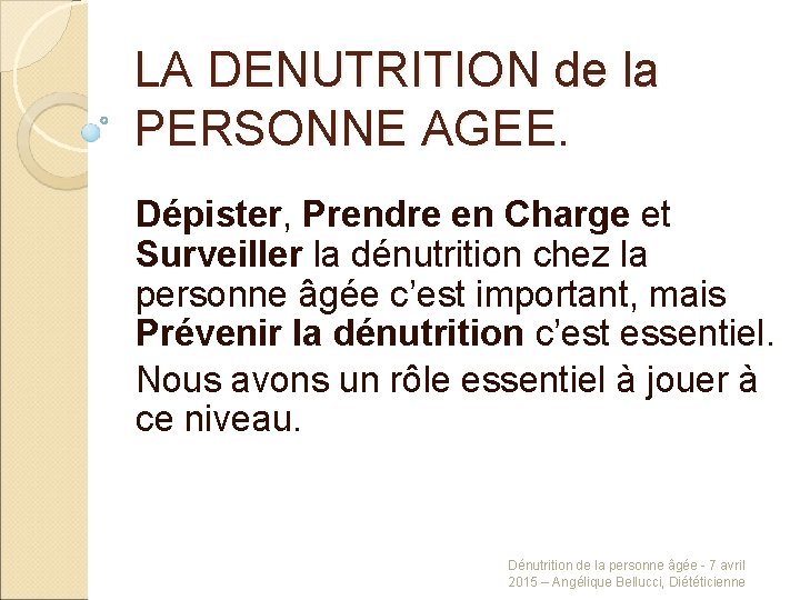 LA DENUTRITION de la PERSONNE AGEE. Dépister, Prendre en Charge et Surveiller la dénutrition