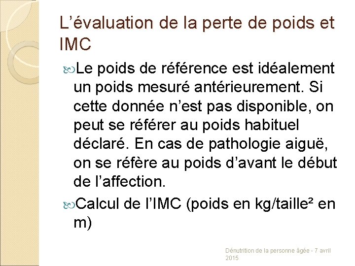 L’évaluation de la perte de poids et IMC Le poids de référence est idéalement