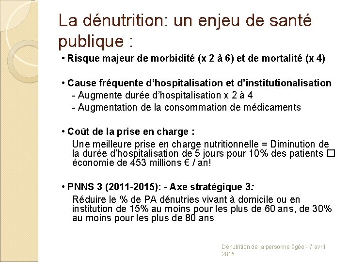 La dénutrition: un enjeu de santé publique : • Risque majeur de morbidité (x