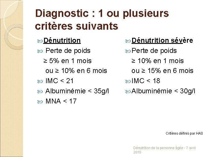 Diagnostic : 1 ou plusieurs critères suivants Dénutrition Perte de poids ≥ 5% en