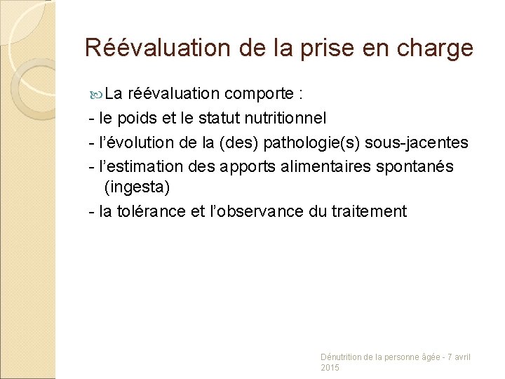 Réévaluation de la prise en charge La réévaluation comporte : - le poids et