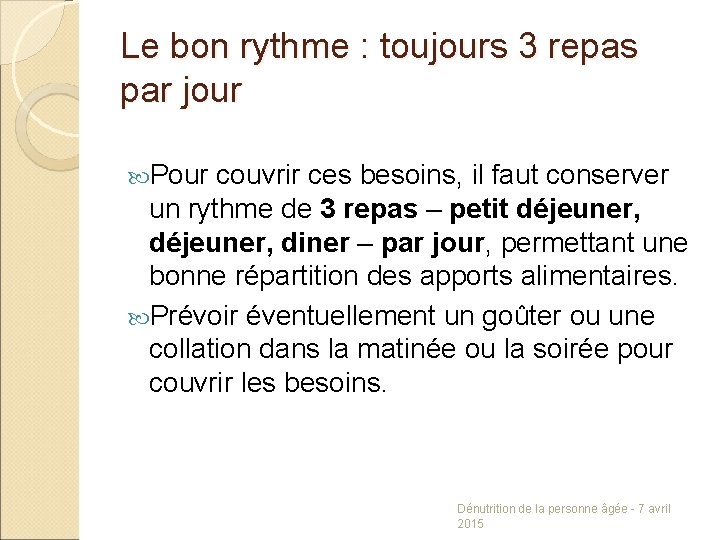 Le bon rythme : toujours 3 repas par jour Pour couvrir ces besoins, il