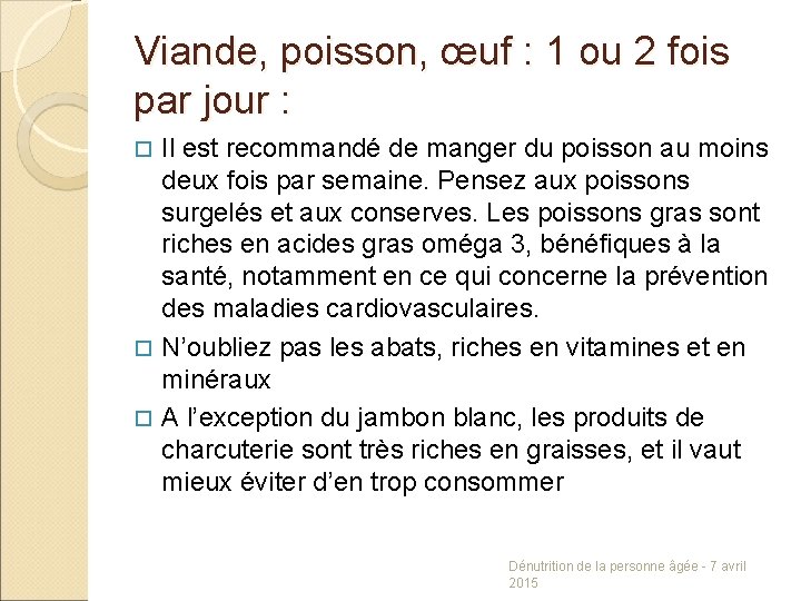 Viande, poisson, œuf : 1 ou 2 fois par jour : Il est recommandé