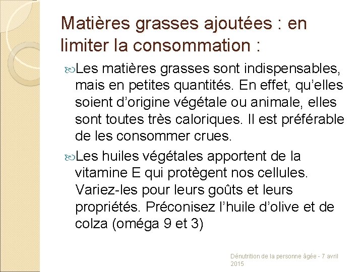 Matières grasses ajoutées : en limiter la consommation : Les matières grasses sont indispensables,