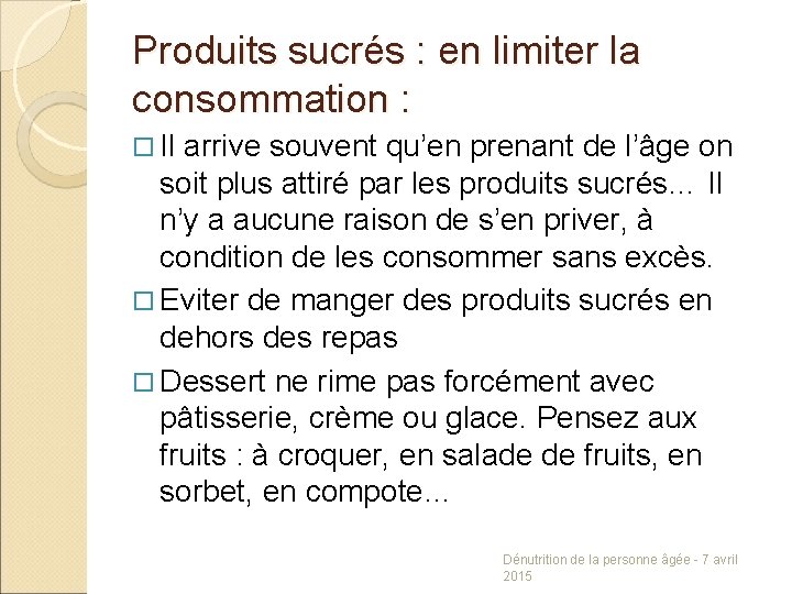 Produits sucrés : en limiter la consommation : Il arrive souvent qu’en prenant de